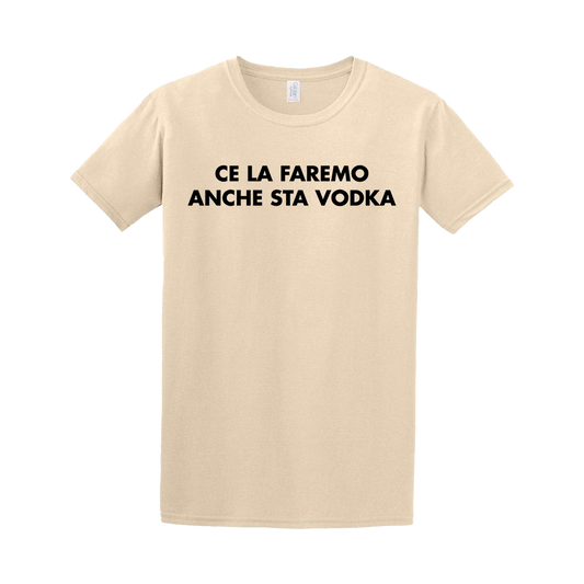 T-shirt "ce la faremo anche sta vodka"